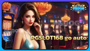 PGSLOT168 go auto